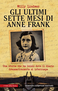Gli ultimi sette giorni di Anne Frank - Willy Lindwer