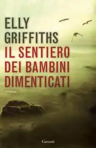 Elly Griffiths - Il sentiero dei bambini dimenticati