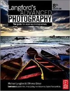Langford's Advanced Photography, Eighth Edition: The guide for aspiring photographers