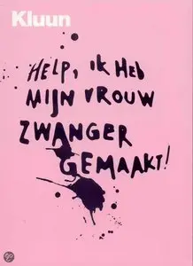 Kluun-Help, ik heb mijn vrouw zwanger gemaakt !