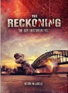 Keith McArdle - The Reckoning: The Day Australia Fell