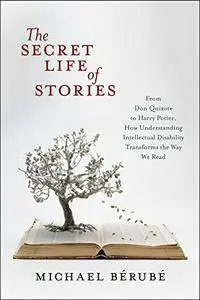 The Secret Life of Stories: From Don Quixote to Harry Potter, How Understanding Intellectual Disability Transforms (repost)