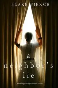 «A Neighbor’s Lie» by Blake Pierce