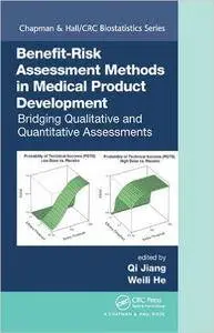 Benefit-Risk Assessment Methods in Medical Product Development: Bridging Qualitative and Quantitative Assessments (repost)