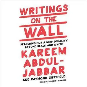Writings on the Wall: Searching for a New Equality Beyond Black and White [Audiobook]