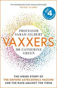 Vaxxers: The Inside Story of the Oxford AstraZeneca Vaccine and the Race Against the Virus