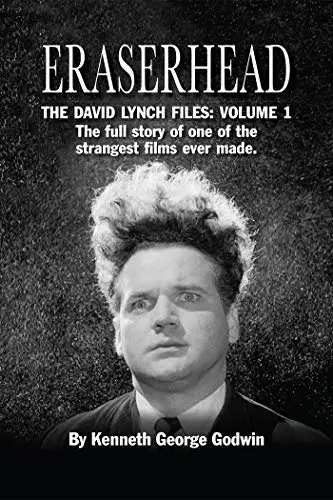 Eraserhead, The David Lynch Files: Volume 1: The full story of one of the strangest films ever made.
