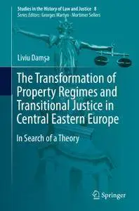 The Transformation of Property Regimes and Transitional Justice in Central Eastern Europe (Repost)