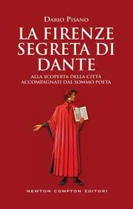 Dario Pisano - La Firenze segreta di Dante