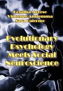 "Evolutionary Psychology Meets Social Neuroscience" ed. by Rosalba Morese, Vincenzo Auriemma, Sara Palermo