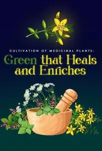 Cultivation of Medicinal Plants: Green that Heals and Enriches
