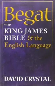 Begat: The King James Bible and the English Language (repost)