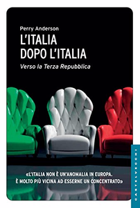 L'Italia dopo l'Italia: Verso la Terza Repubblica - Perry Anderson