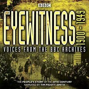 Eyewitness: 1900-1949: Voices from the BBC Archive [Audiobook]