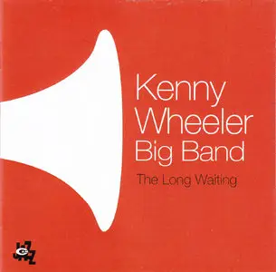 Kenny Wheeler Big Band - The Long Waiting (2012)