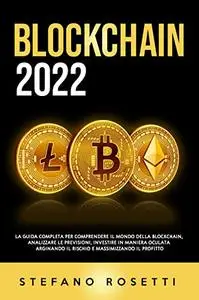 Blockchain 2022: La Guida Completa per Comprendere il Mondo della Blockchain