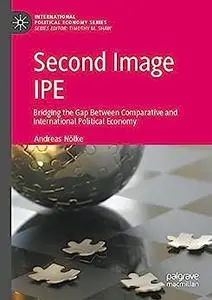 Second Image IPE: Bridging the Gap Between Comparative and International Political Economy