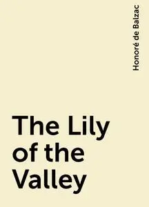 «The Lily of the Valley» by Honoré de Balzac