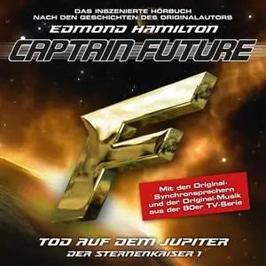 «Captain Future, Der Sternenkaiser - Folge 1: Tod auf dem Jupiter» by Edmond Hamilton
