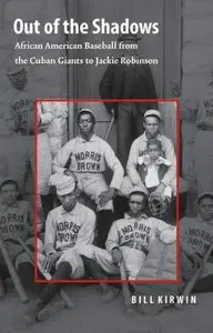 Out of the Shadows: African American Baseball from the Cuban Giants to Jackie Robinson [Repost]
