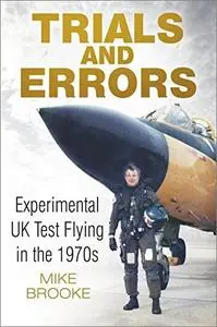 Trials and Errors: Experimental UK Test Flying in the 1970s