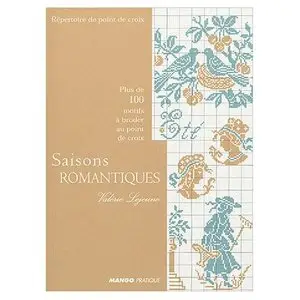 Saisons romantiques: Plus de 100 motifs à broder au point de croix