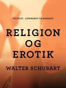 «Religion og erotik» by Walter Schubart