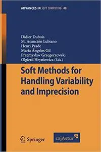 Soft Methods For Handling Variability and Imprecision