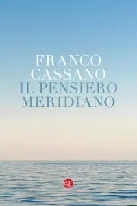 Franco Cassano - Il pensiero meridiano