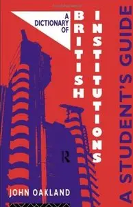 A Dictionary of British Institutions: A Students' Guide (repost)
