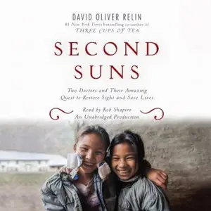 Second Suns: Two Doctors and Their Amazing Quest to Restore Sight and Save Lives [Audiobook] {Repost}
