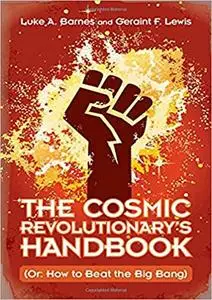 The Cosmic Revolutionary's Handbook: (Or: How to Beat the Big Bang)