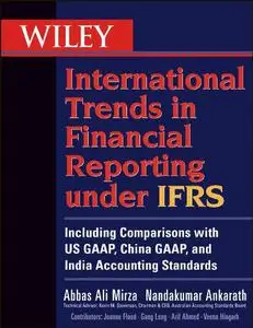 Wiley International Trends in Financial Reporting under IFRS: Including Comparisons with US GAAP, Chinese GAAP, and Indian GAAP