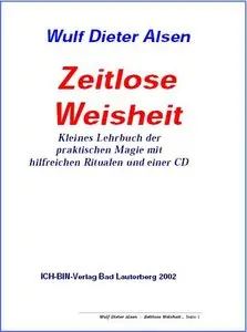 Zeitlose Weisheit: Kleines Lehrbuch der praktischen Magie mit hilfreichen Ritualen