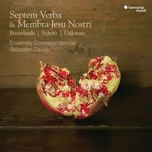 Sébastien Daucé, Ensemble Correspondances - Septem Verba & Membra Jesu Nostri: Buxtehude, Schütz, Dijkman (2021)