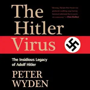 The Hitler Virus: The Insidious Legacy of Adolf Hitler [Audiobook]