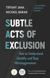 Subtle Acts of Exclusion: How to Understand, Identify, and Stop Microaggressions, 2nd Edition