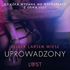«Uprowadzony - opowiadanie erotyczne» by Reiner Larsen Wiese
