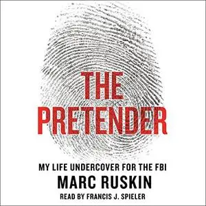 The Pretender: My Life Undercover for the FBI [Audiobook]