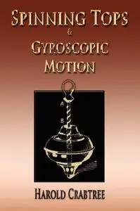 An elementary treatment of the theory of spinning tops and gyroscopic motion