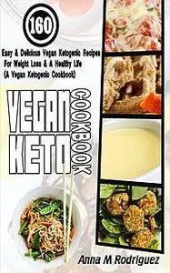 «Vegan Keto Cookbook» by Anna M Rodriguez