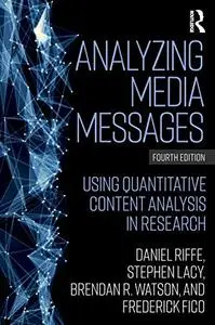 Analyzing Media Messages: Using Quantitative Content Analysis in Research, 4th Edition