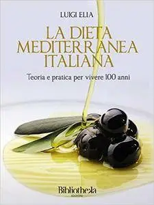 La dieta mediterranea italiana: Teoria e pratica per vivere 100 anni (Sapere)
