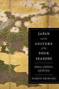 Japan and the Culture of the Four Seasons: Nature, Literature, and the Arts (Repost)