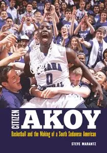 Citizen Akoy: Basketball and the Making of a South Sudanese American