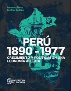 «Perú: 1890-1977» by Rosemary Thorp,Geoffrey Bertram