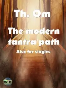 «The modern Tantra path» by Th. Om