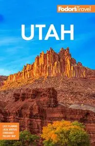 Fodor's Utah: with Zion, Bryce Canyon, Arches, Capitol Reef, and Canyonlands National Parks (Full-color Travel Guide)