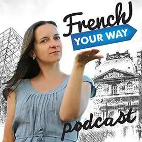 French Your Way Podcasts (2014-2016)