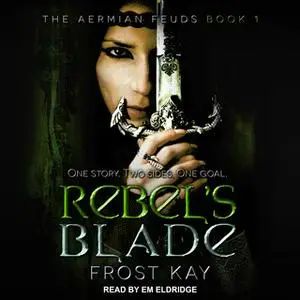 «Rebel's Blade» by Frost Kay
